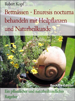 cover image of Bettnässen--Enuresis nocturna behandeln mit Heilpflanzen und Naturheilkunde